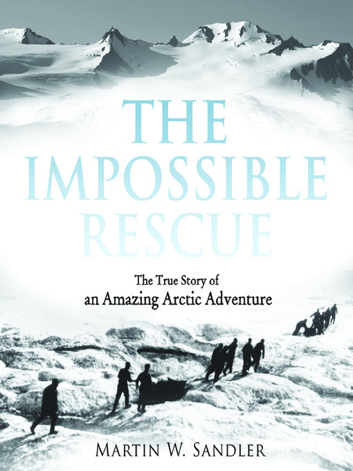 Title details for The Impossible Rescue by Martin W. Sandler - Wait list
